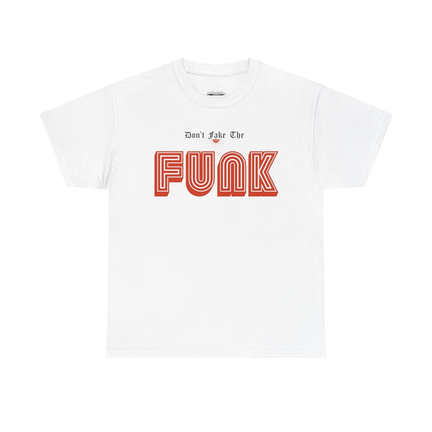Don’t Fake the Funk Tee