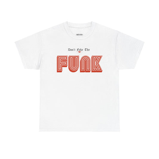 Don’t Fake the Funk Tee