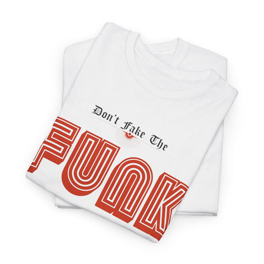 Don’t Fake the Funk Tee